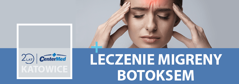 Leczenie migreny botoxem w CenterMed Katowice